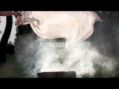 Pianos Become The Teeth — Pianos Become The Teeth - "Say Nothing" (Full Album Stream)