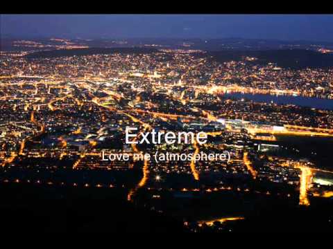 Extreme — extreme - love me (atmosphere)