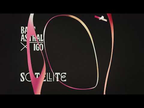 Bass Astral X Igo — Bass Astral x Igo - Satellite (Lyric Video)