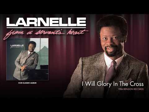 Larnelle Harris — Larnelle Harris - I Will Glory In The Cross