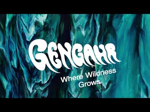 Gengahr — Where Wildness Grows