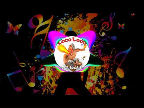 Loco Loco (3) — Loco Loco-It Burns,Burns,Burns  [ThermiteRemix]