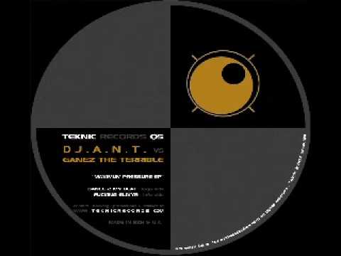 Ant — TEKNIC 05 Ganez The Terrible Elixyr Fuckerz