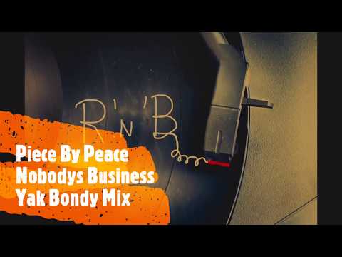 Peace By Piece — Piece By Peace - Nobodys Business (Yak Bondy Mix)