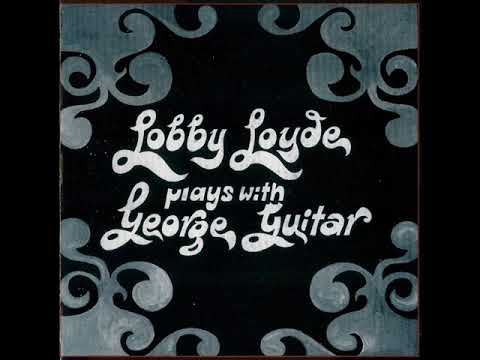 Lobby Loyde — Lobby Loyde = Plays With George Guitar - 1971- ( Full Album)