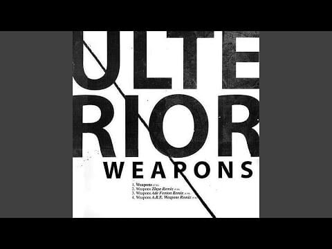 Ulterior — Weapons (A.R.E. Weapons Remix)