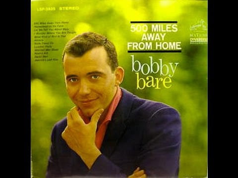 Bobby Bare — 500 Miles Away From Home by Bobby Bare from 1963.