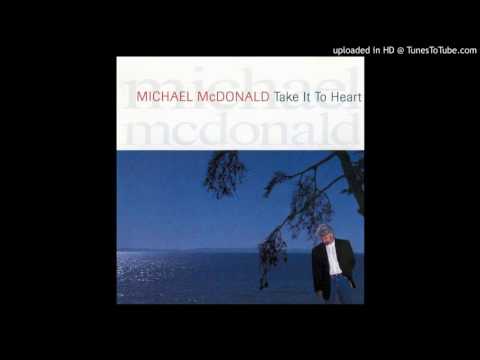 Michael McDonald — Michael McDonald - Take it to heart - Love can break your heart