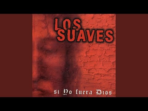 Los Suaves — Si Yo Fuera Dios