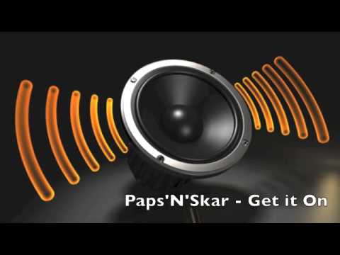 Paps N Skar — Paps'N'Skar - Get it on