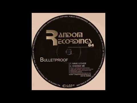 Bulletproof — Bulletproof - Have You Ever