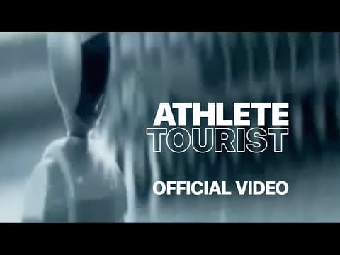 Athlete — Athlete - Tourist (Official Music Video)