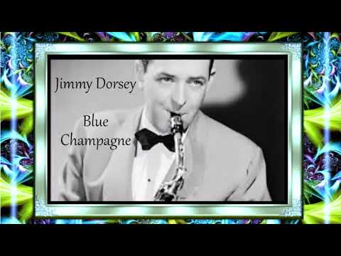 Jimmy Dorsey And His Orchestra — Jimmy Dorsey...  Blue Champagne...
