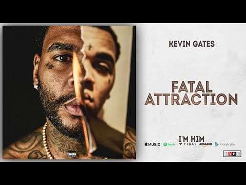 Kevin Gates (2) — Kevin Gates - Fatal Attraction (I'm Him)
