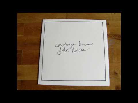 Cowboys Became Folk Heroes — Cowboys Became Folk Heroes - Discography