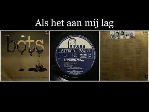 Bots — Bots - je voelt pas nattigheid als je droog komt te staan  - 10 Als het aan mij lag