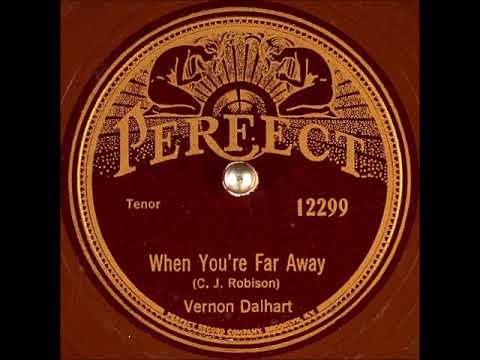 Vernon Dalhart — When You're Far Away ~ Vernon Dalhart (1927)