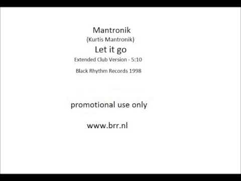 Kurtis Mantronik — Mantronik ( Kurtis Mantronik ) -  Let it go ( Extended Club Version )
