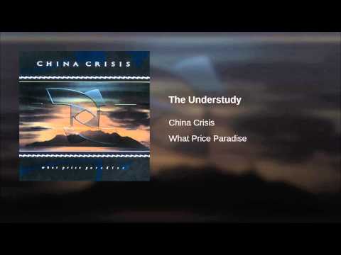 China Crisis — The Understudy