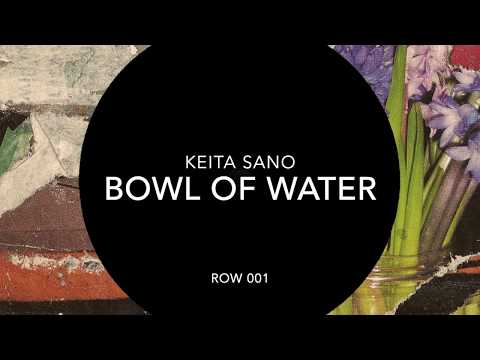 Keita Sano — Keita Sano - Bowl Of Water (ROW Records)