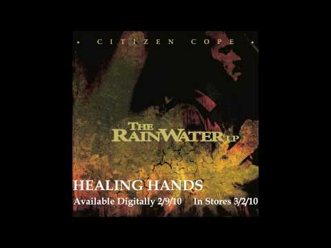 Citizen Cope — Citizen Cope - Healing Hands | Official Audio