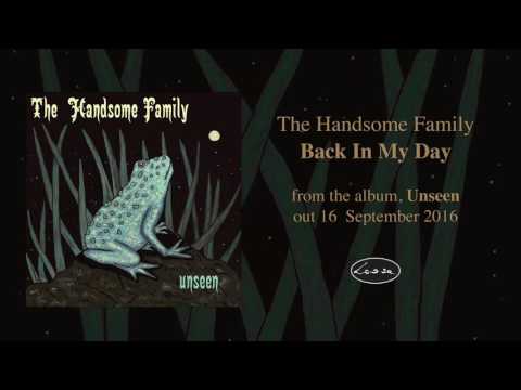 The Handsome Family — THE HANDSOME FAMILY - Back In My Day