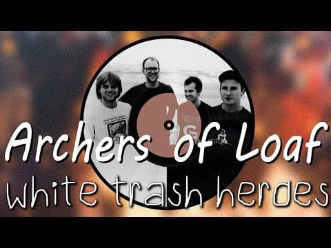 Archers of Loaf — Archers of Loaf - White Trash Heroes