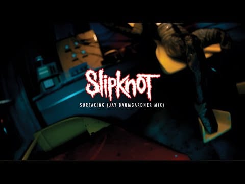 Slipknot — Surfacing (Jay Baumgardner Mix)