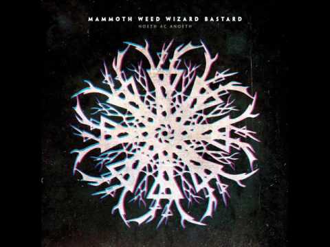 MAMMOTH WEED WIZARD BASTARD — Mammoth Weed Wizard Bastard: Les Paradis Artificiels (edit)