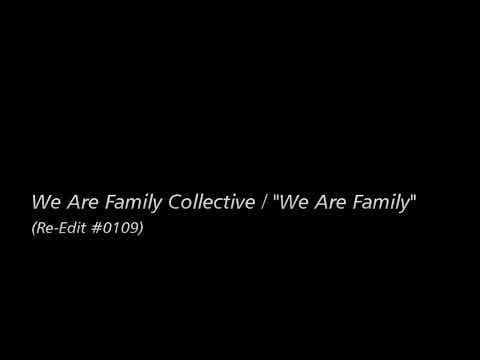 We Are Family Collective — [Re-Edit] We Are Family Collective / "We Are Family"