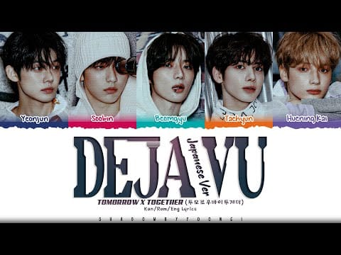 TXT (5) — TXT 'Deja Vu (Japanese ver.)' Lyrics (トゥモローバイトゥギャザー Deja Vu 歌詞) [Color Coded Kan_Rom_Eng]