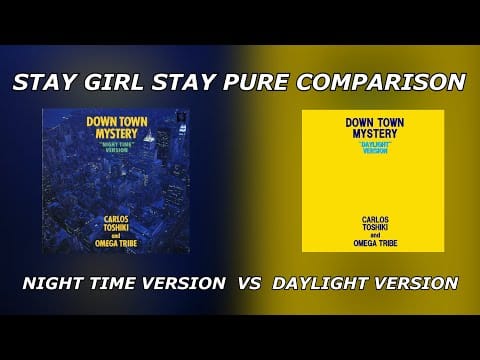 Carlos Toshiki And Omega Tribe — Stay Girl Stay Pure (Night Time Version vs Daylight Version) - Carlos Toshiki & Omega Tribe