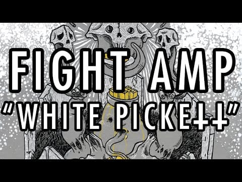 Fight Amp — FIGHT AMP - 'White Pickett' (Official Track)