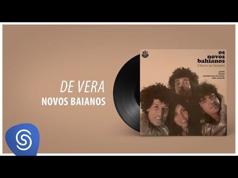 Os Novos Baianos — Novos Baianos - De Vera (Ferro na Boneca) [Áudio Oficial]