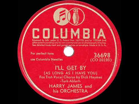 Harry James And His Orchestra — 1944 HITS ARCHIVE: I’ll Get By - Harry James (Dick Haymes, vocal) (a #1 record) (recorded in 1941)