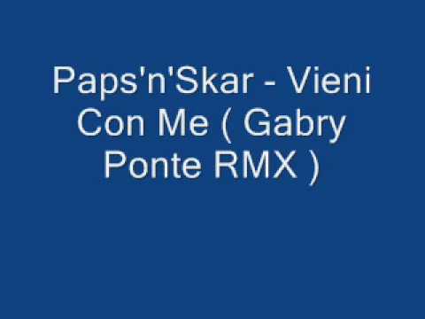 Paps N Skar — Paps'n'Skar - Vieni Con Me ( Gabry Ponte RMX )