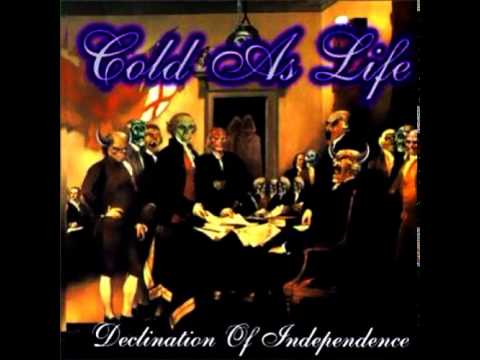 Cold As Life — Cold As Life - Declination of Independence [Full Album]
