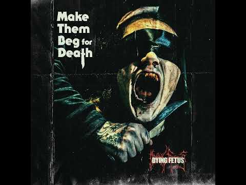 Dying Fetus — Dying Fetus   Make Them Beg for Death 2023