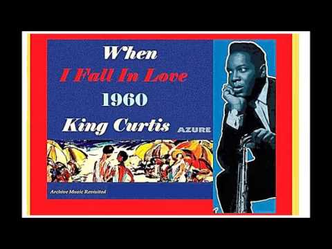 King Curtis And His Orchestra — King Curtis - When I Fall In Love
