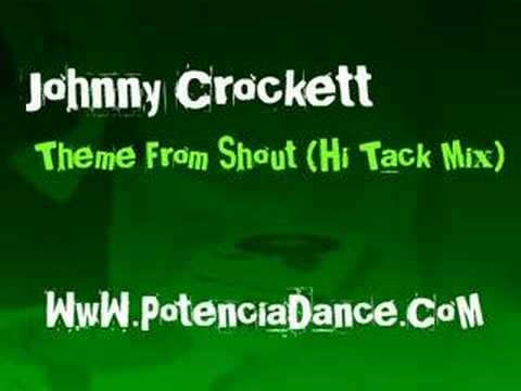 Johnny Crockett — Johnny Crockett - Theme From Shout (Hi Tack Mix)