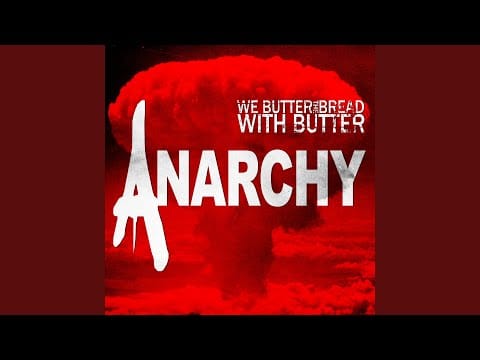 We Butter The Bread With Butter — Anarchy