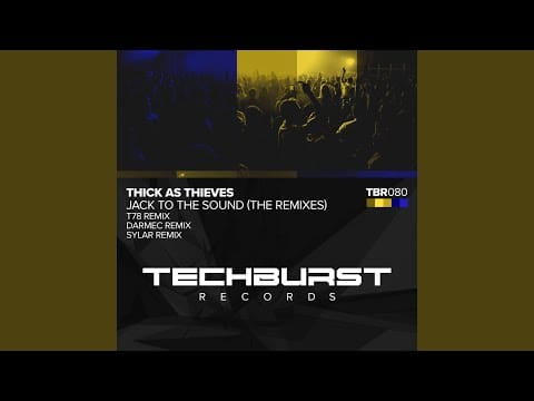 Thick As Thieves (8) — Jack To The Sound (T78 Extended Remix)
