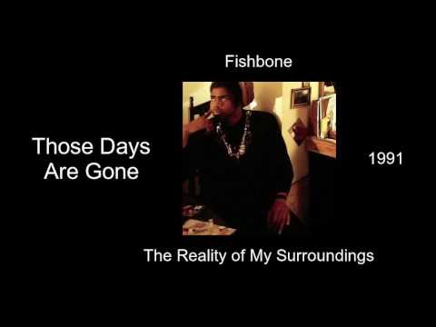 Fishbone — Fishbone - Those Days Are Gone - The Reality of My Surroundings [1991]