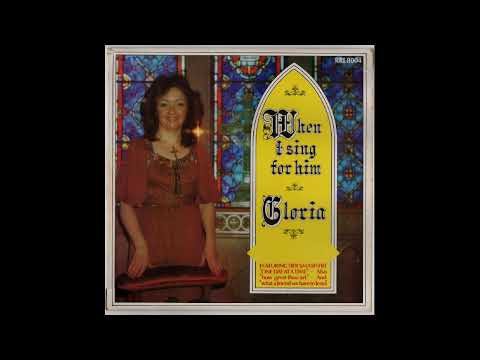 Gloria — Gloria - How Great Thou Art - From When I Sing For Him (One Day At A Time) 1978 Album - Track 13