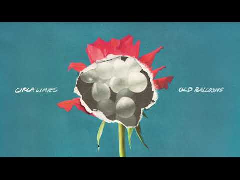 Circa Waves — Old Balloons