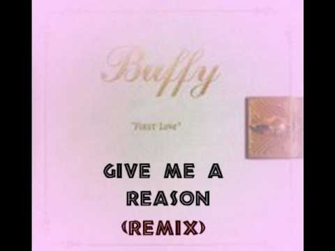 Buffy (2) — Buffy - Give Me a Reason- latin freestyle