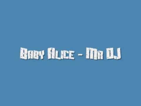 Baby Alice — Baby Alice - Mr DJ