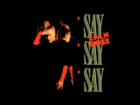 Lian Ross — Lian Ross - Say Say Say (Remix) (1988)