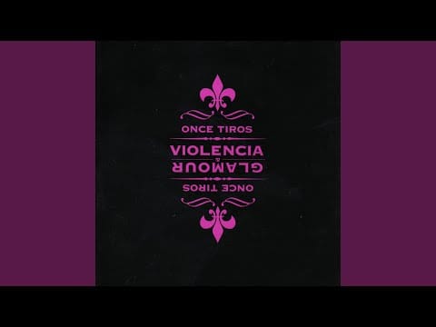 Once Tiros — Glamour y Violencia