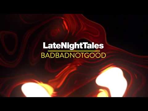 BadBadNotGood — The Chosen Few - People Make The World Go Round (Late Night Tales: BadBadNotGood)